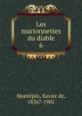 Les marionnettes du diable - Xavier de Montepin