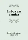 Lisboa em camisa - Gervásio Lobato