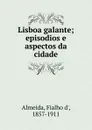 Lisboa galante - Fialho d' Almeida
