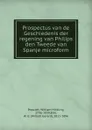 Prospectus van de Geschiedenis der regening van Philips den Tweede van Spanje microform - William H. Prescott