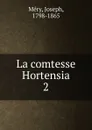 La comtesse Hortensia - Joseph Méry
