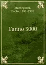 L.anno 3000 - Paolo Mantegazza