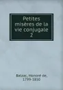 Petites miseres de la vie conjugale - Honoré de Balzac