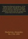 Voyages from Montreal microform - Alexander Mackenzie