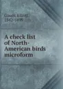 A check list of North-American birds microform - Elliott Coues