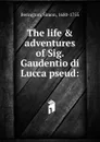 The life . adventures of Sig. Gaudentio di Lucca pseud - Simon Berington