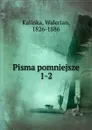 Pisma pomniejsze - Walerian Kalinka