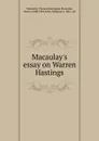 Macaulay.s essay on Warren Hastings - Thomas Babington Macaulay Macaulay