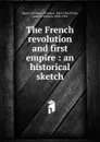 The French revolution and first empire - Andrew Dickson White