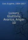 Luxury, Gluttony, Avarice, Anger - Eugène Sue
