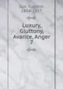 Luxury, Gluttony, Avarice, Anger - Eugène Sue