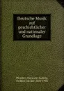 Deutsche Musik auf geschichtlicher und nationaler Grundlage - Hermann Ludwig Pfordten