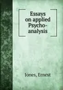 Essays on applied Psycho-analysis - Ernest Jones