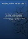 Sternkunde und Sterndienst in Babel assyriologische, astronomische und astral-mythologische Untersuchungen - Franz Xaver Kugler