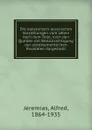 Die babylonisch-assyrischen Vorstellungen vom Leben nach dem Tode, nach den Quellen mit Berucksichtigung der alttestamentlichen Parallelen dargestellt - Alfred Jeremias