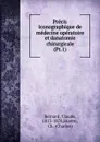 Precis iconographique de medecine operatoire et danatomie chirurgicale - Claude Bernard