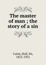 The master of man - Caine Hall