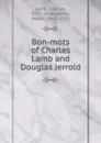 Bon-mots of Charles Lamb and Douglas Jerrold - Charles Lamb