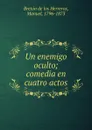 Un enemigo oculto - Manuel Bretón de los Herreros