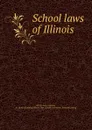 School laws of Illinois - Illinois. Laws