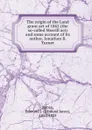 The origin of the Land grant act of 1862 - Edmund Janes James