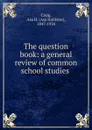 The question book - Asa Hollister Craig
