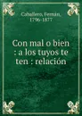 Con mal o bien - Fernán Caballero