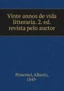 Vinte annos de vida litteraria - Alberto Pimentel