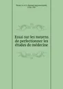Essai sur les moyens de perfectionner les etudes de medecine - Samuel Auguste David Tissot