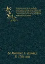 Nouveau traite de la maladie venerienne, et tous les accidens qui la precedent . qui l.accompagnent - Louis le Monnier