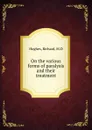 On the various forms of paralysis and their treatment - Richard Hughes