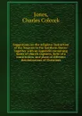 Suggestions on the religious instruction of the Negroes in the Southern States - Jones Charles Colcock