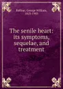 The senile heart - George William Balfour