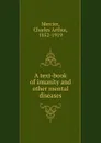 A text-book of insanity. And other mental diseases - Mercier Charles Arthur