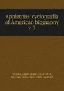 Appletons. cyclopaedia of American biography - James Grant Wilson
