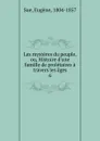 Les mysteres du peuple, ou, Histoire d.une famille de proletaires a travers les ages - Eugène Sue