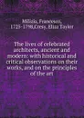 The lives of celebrated architects, ancient and modern - Francesco Milizia