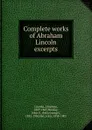 Complete works of Abraham Lincoln excerpts - Abraham Lincoln
