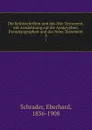 Die Keilinschriften und das Alte Testament, mit Ausdehnung auf die Apokryphen, Pseudepigraphen und das Neue Testament - Eberhard Schrader
