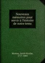 Nouveaux memoires pour servir a l.histoire de notre tems - Jacob Nicolas Moreau