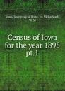 Census of Iowa for the year 1895 - Iowa. Secretary of State. cn