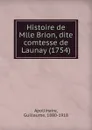 Histoire de Mlle Brion, dite comtesse de Launay (1754) - Guillaume Apollinaire