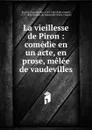La vieillesse de Piron - Jean Nicolas Bouilly