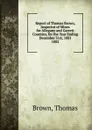 Report of Thomas Brown, Inspector of Mines for Allegany and Garrett Counties, for the Year Ending December 31st, 1881. - Thomas Brown