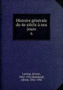 Histoire generale du 4e siecle a nos jours - Ernest Lavisse