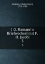 J.G. Hamann.s Briefwechsel mit F.H. Jacobi - Johann Georg Hamann
