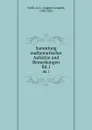 Sammlung mathematischer Aufsatze und Bemerkungen - August Leopold Crelle