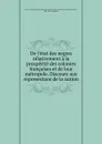 De l'etat des negres relativement a la prosperite des colonies francaises et de leur metropole. Discours aux representans de la nation - Henri Ternaux-Compans