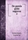 De gamla goda sagorna - Gustaf af Geijerstam