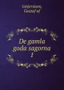 De gamla goda sagorna - Gustaf af Geijerstam